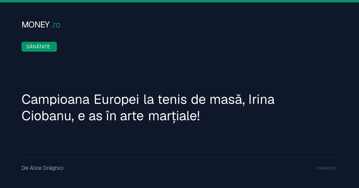 Campioana Europei la tenis de masă, Irina Ciobanu, e as în arte marțiale!