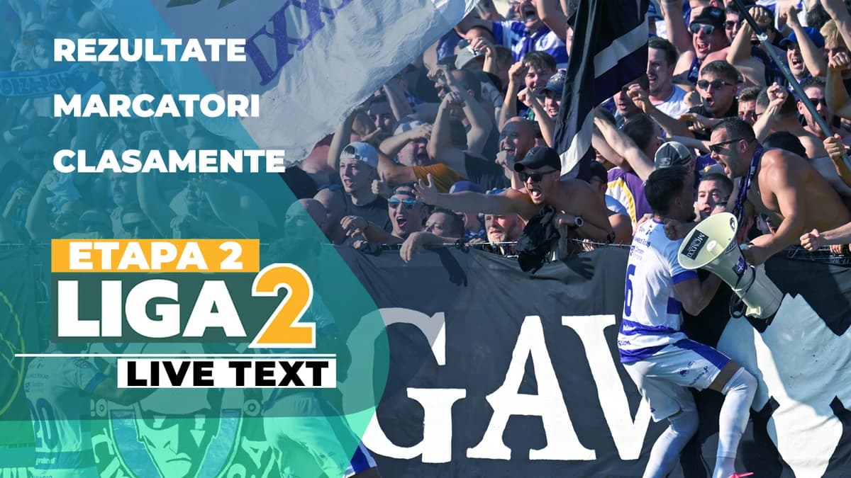 Etapa 2 Liga 2 | Toate jocurile programate astăzi se dispută ACUM. Rezultate surpriză în Ghencea și
