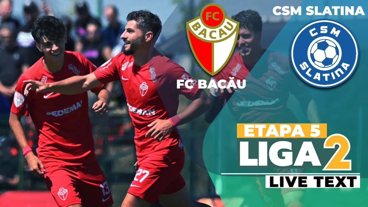 FC Bacău – CSM Slatina se joacă ACUM, în ultimul meci din etapa 5 a Ligii 2. Echipa olteană are nevo