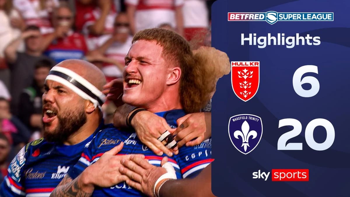 Hull KR 6-20 Wakefield Trinity | Super League highlights