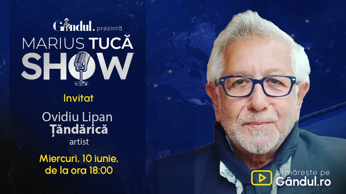 Marius Tucă Show începe miercuri, 10 iunie, de la ora 18.00, live pe Gândul. Invitat: Ovidiu Lipan Ț