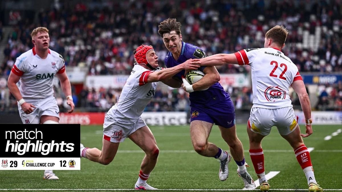 Match highlights | Ulster Rugby v Exeter Chiefs, EPCR Challenge Cup