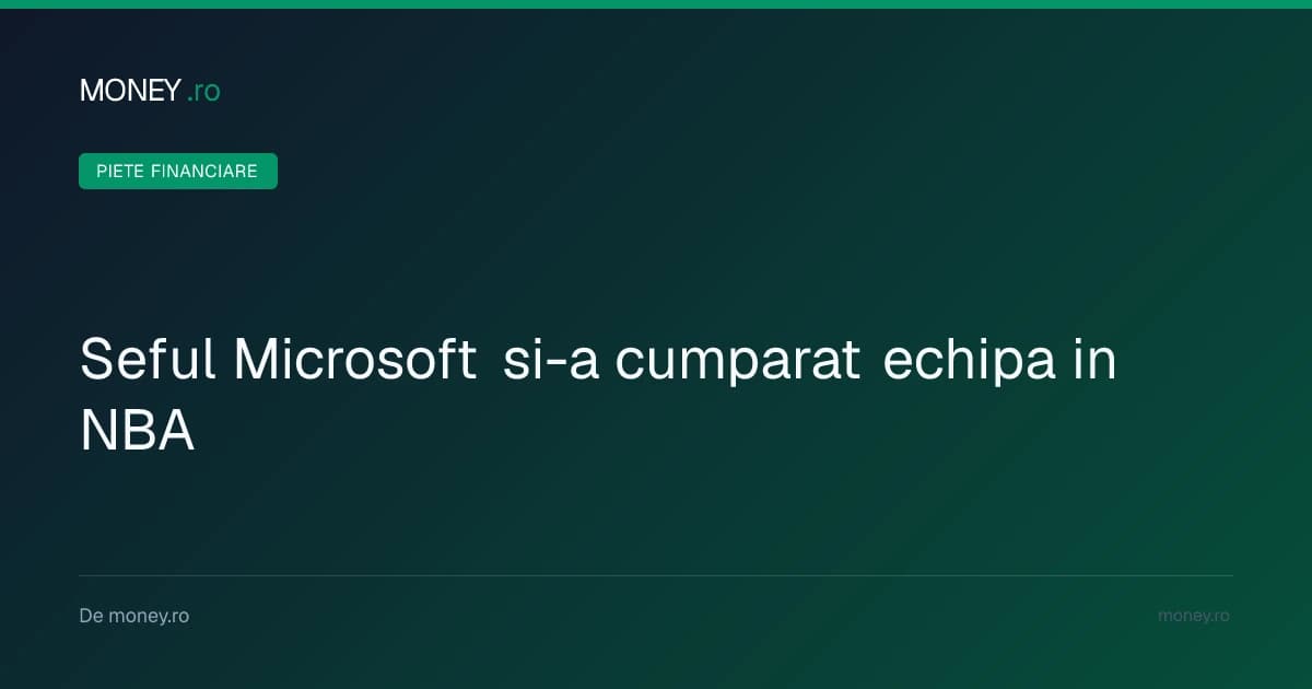 Şeful Microsoft şi-a cumpărat echipă în NBA