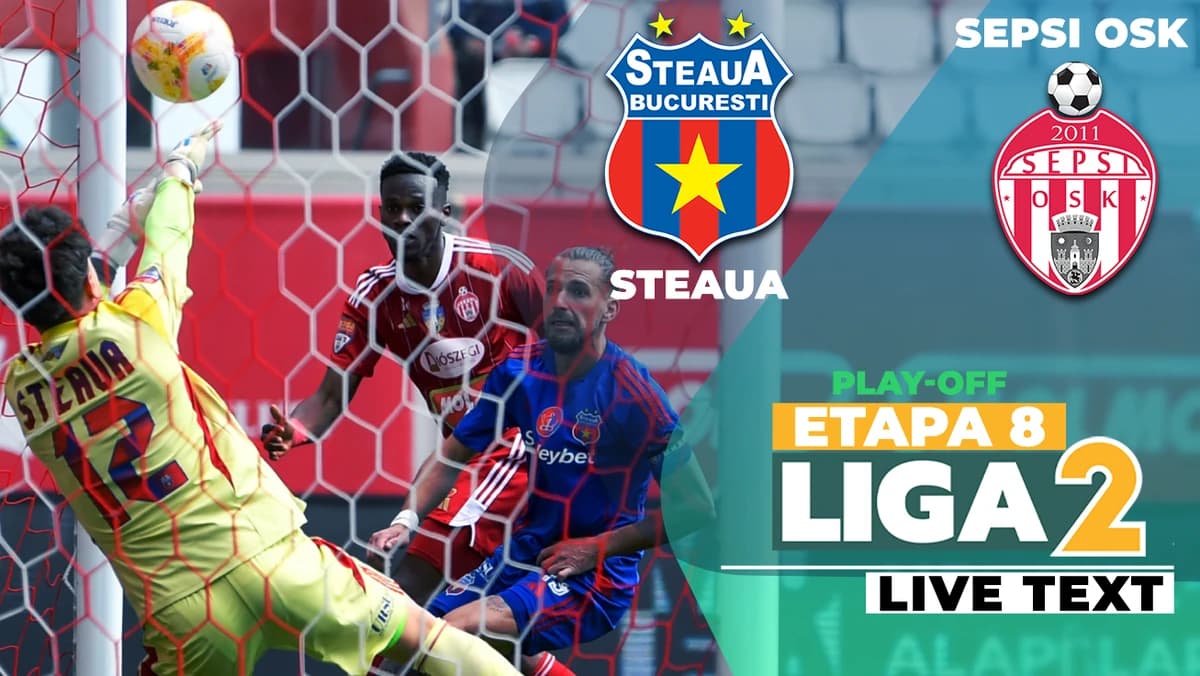 Steaua – Sepsi OSK se dispută ACUM și închide etapa a 8-a a play-off-ului Ligii 2. ”Militarii” sărbă