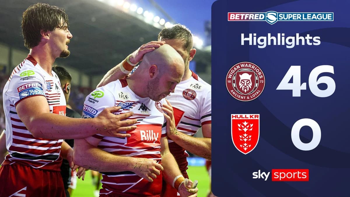Wigan Warriors 46-0 Hull KR | Rugby Super League highlights