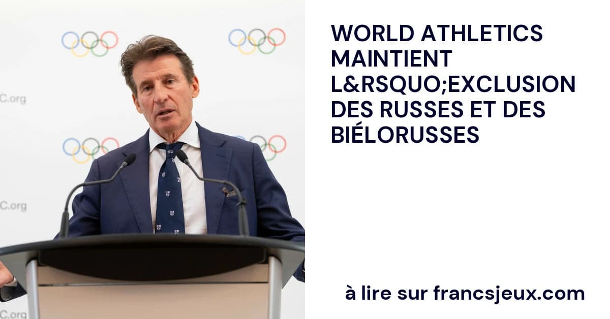 World Athletics maintains the exclusion of Russians and Belarusians