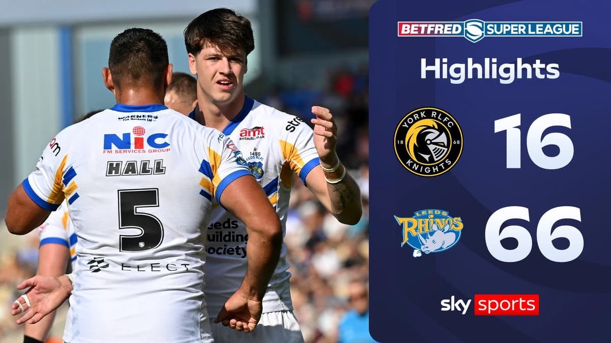 York Knights 16-66 Leeds Rhinos | Super League highlights